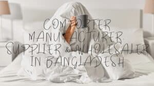 Comforter Manufacturer, Supplier & Wholesaler in Bangladesh